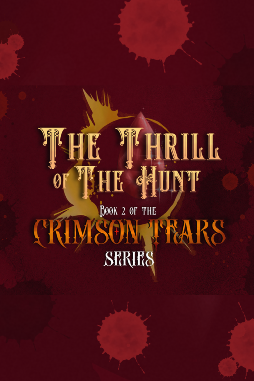 a place holder cover for the thrill of the hunt, the background is red with blood splatters, dark and light red. the text over a gold eclipse says the title, as well as 'Book 2 of the Crimson Tars Series' there's a crystal blood drop under the text